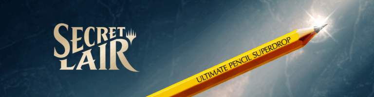Secret Lair: The Ultimate Pencil Superdrop
